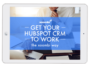 Get your Hubspot CRM to work by xoombi inbound marketing www.xoombi.com